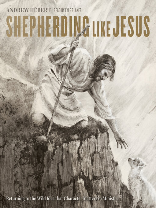 Title details for Shepherding like Jesus by Andrew Hébert - Available